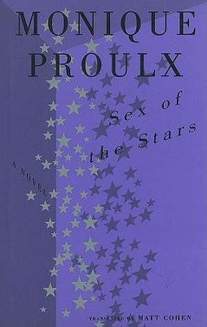 Sex of the Stars de Monique Proulx