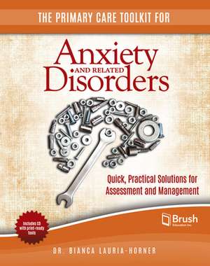 The Primary Care Toolkit for Anxiety and Related Disorders de Bianca Lauria-Horner