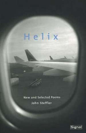 Helix: New and Selected Poems de John Steffler