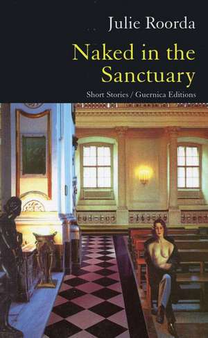 Naked in the Sanctuary de Julie Roorda