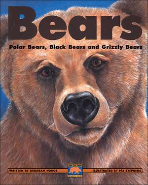 Bears: Polar Bears, Black Bears and Grizzly Bears de Deborah Hodge