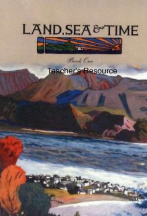 Land Sea and Time Book 1 (Teacher's Edition) de Clyde Rose