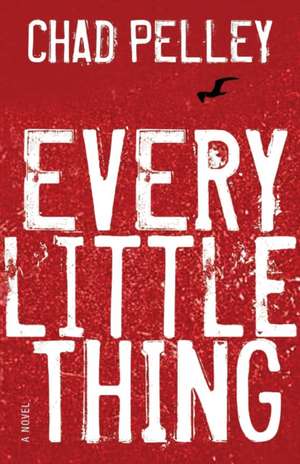 Every Little Thing de Chad Pelley