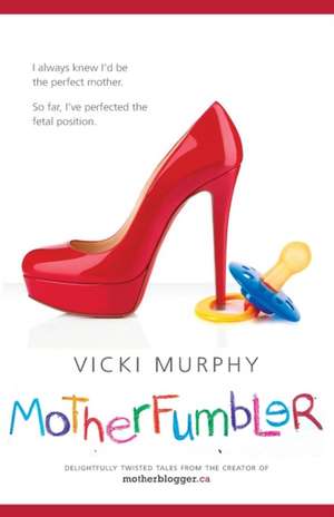 Motherfumbler de Vicki Murphy