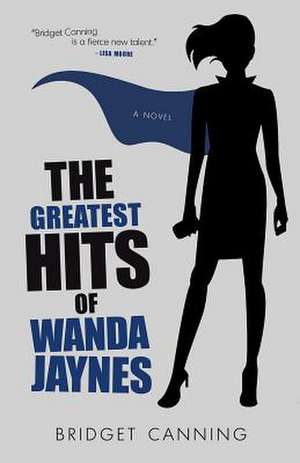 The Greatest Hits of Wanda Jaynes de Bridget Canning