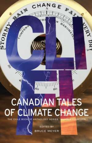 CLI-Fi: Canadian Tales of Climate Change; The Exile Book of Anthology Series, Number Fourteen de Dan Bloom