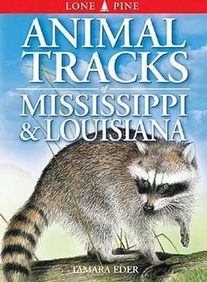 Animal Tracks of Mississippi and Louisiana de Tamara Eder