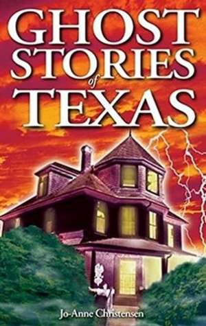 Ghost Stories of Texas de Jo-Anne Christensen