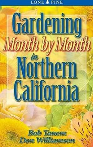 Gardening Month by Month in Northern California de Bob Tanem