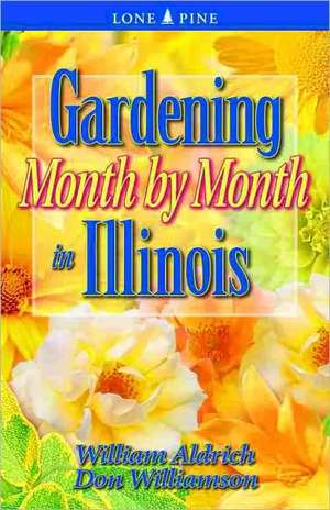 Gardening Month by Month in Illinois de William Aldrich