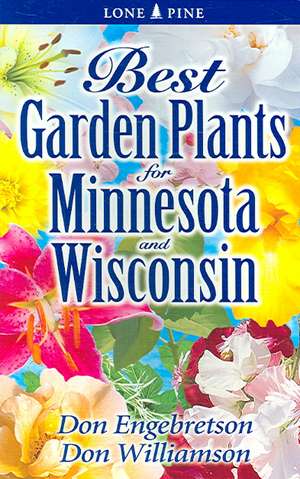 Best Garden Plants for Minnesota and Wisconsin de Don Engebretson