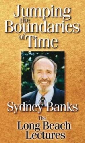 Jumping the Boundaries of Time de Sydney Banks