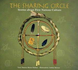 The Sharing Circle: Stories about First Nations Culture de Theresa Meuse-Dallien