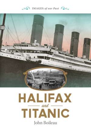 Halifax and Titanic de John Boileau