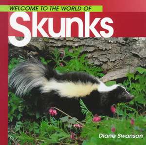 Welcome to the World of Skunks de Diane Swanson