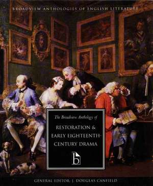 The Broadview Anthology of Restoration and Early Eighteenth-Century Drama de J. Douglas Canfield