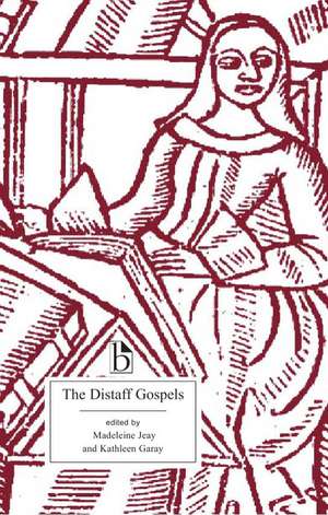 The Distaff Gospels: A First Modern English Edition of Les Évangiles des Quenouilles de Madeleine Jeay