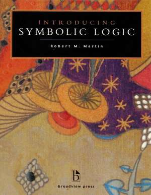 Introducing Symbolic Logic de Robert M. Martin