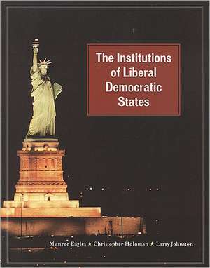 Institutions of Liberal Democratic States: An Anthology de Munroe Eagles