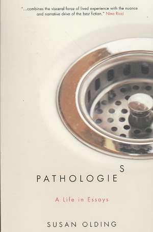 Pathologies: A Life in Essays de Susan Olding