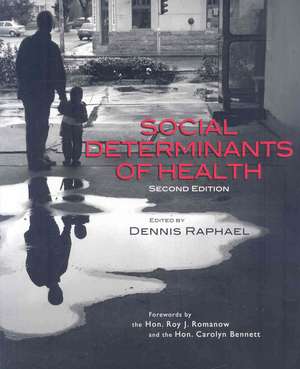 Social Determinants of Health, 2nd Edition: Canadian Perspectives: 2nd Edition de Dennis Raphael