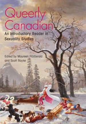 Queerly Canadian: An Introductory Reader in Sexuality Studies de Maureen FitzGerald