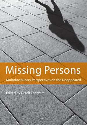 Missing Persons: Multidisciplinary Perspectives on the Disappeared de Dennis Raphael