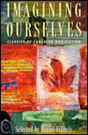 Imagining Ourselves: Classics of Canadian Non-Fiction de Daniel Francis