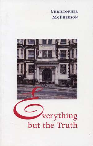 Everything But the Truth de Christopher McPherson