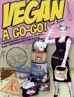 Vegan A Go-Go!: A Cookbook & Survival Manual for Vegans on the Road de Sarah Kramer