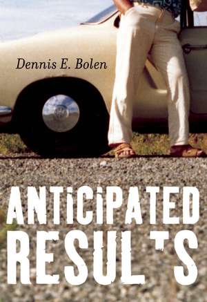 Anticipated Results de Dennis E. Bolen