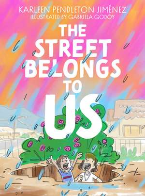 The Street Belongs to Us de Karleen Pendleton Jimenez