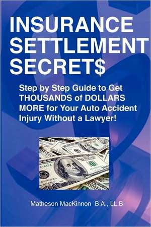 Insurance Settlement Secrets de Matheson MacKinnon