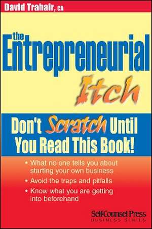 The Entrepreneurial Itch: Don't Scratch Until You Read This Book de David Trahair