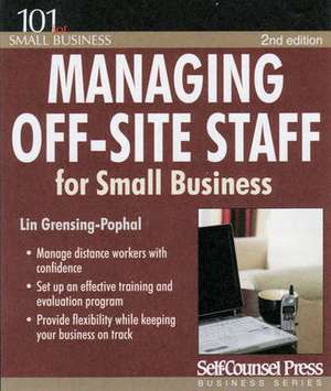 Managing Off-Site Staff for Small Business: Manage Distance Workers with Confidence. de Lin Grensing-Pophal