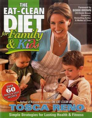 The Eat-clean Diet for Family and Kids de Tosca Reno