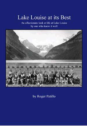 Lake Louise at Its Best de Roger Patillo