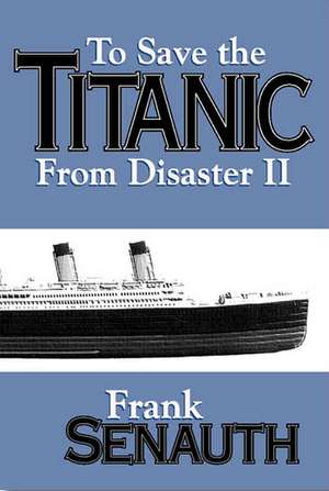 To Save the Titanic from Disaster II: A Mildly Heretical Perspective de Frank Senauth