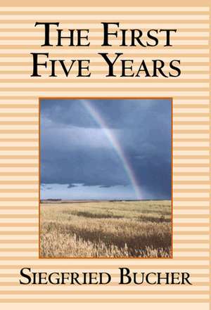 The First Five Years de Siegfried Bucher