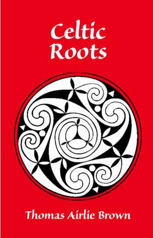 Celtic Roots de Thomas-Brown