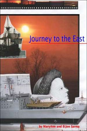 Journey to the East de Maryann Sarma