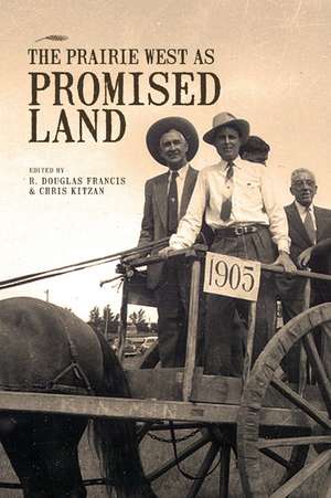  The Prairie West as Promised Land de R. Douglas Francis