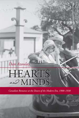 Hearts and Minds: Canadian Romance at the Dawn of the Modern Era, 1900-1930 de Dan Azoulay