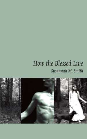 How the Blessed Live de Susannah M. Smith