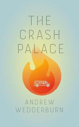 The Crash Palace de Andrew Wedderburn