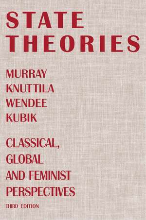 State Theories, 3rd Edition: Classical, Global and Feminist Perspectives de Murray Knuttila