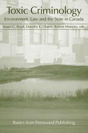 Toxic Criminology – Environment, Law and the State in Canada de Susan C. Boyd