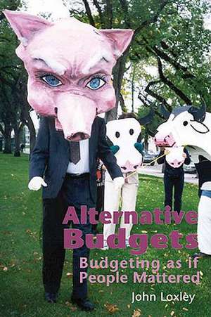 Alternative Budgets – Budgeting as if People Mattered de John Loxley