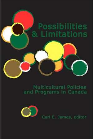 Possibilities & Limitations – Multicultural Policies and Programs in Canada de Carl James