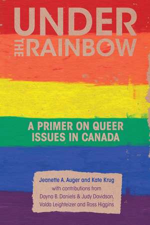 Under the Rainbow: A Primer on Queer Issues in Canada de Jeanette A. Auger